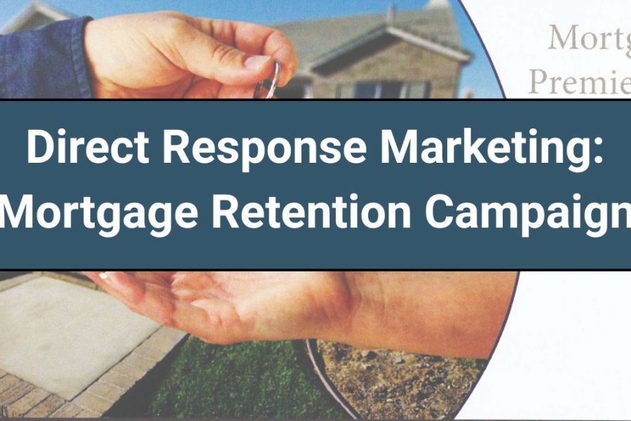 Direct Response: Mortgage Retention